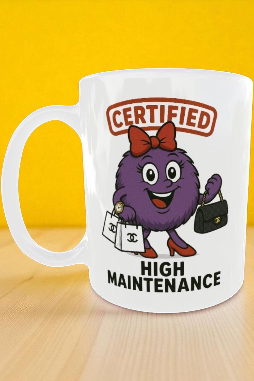 Funny High Maintenance Mug, Gift for Fashionista, Diva Coffee Cup