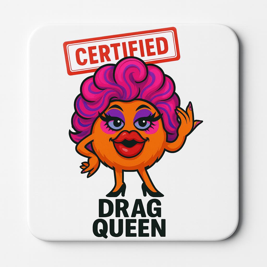 Coaster with a cartoon character labeled 'Certified Drag Queen' on a white background