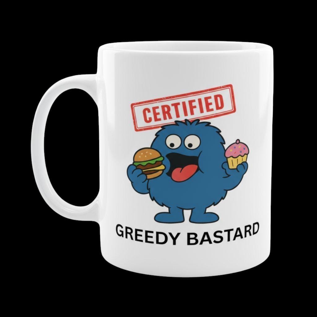 Funny Greedy Mug Hilarious Gag Gift for Men