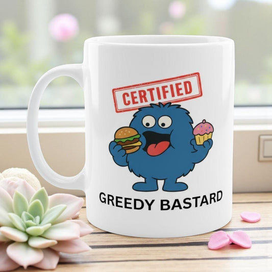 Funny Greedy Mug Hilarious Gag Gift for Men