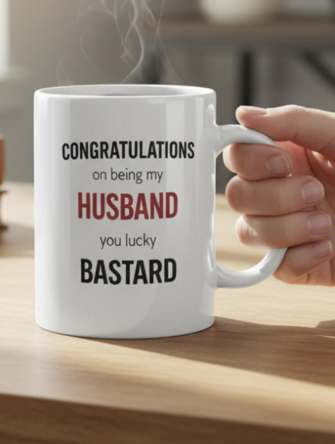 Funny Husband Mug – Congratulations On Being My Husband You Lucky B*stard Cheeky Wedding Gift, Naughty Anniversary Mug