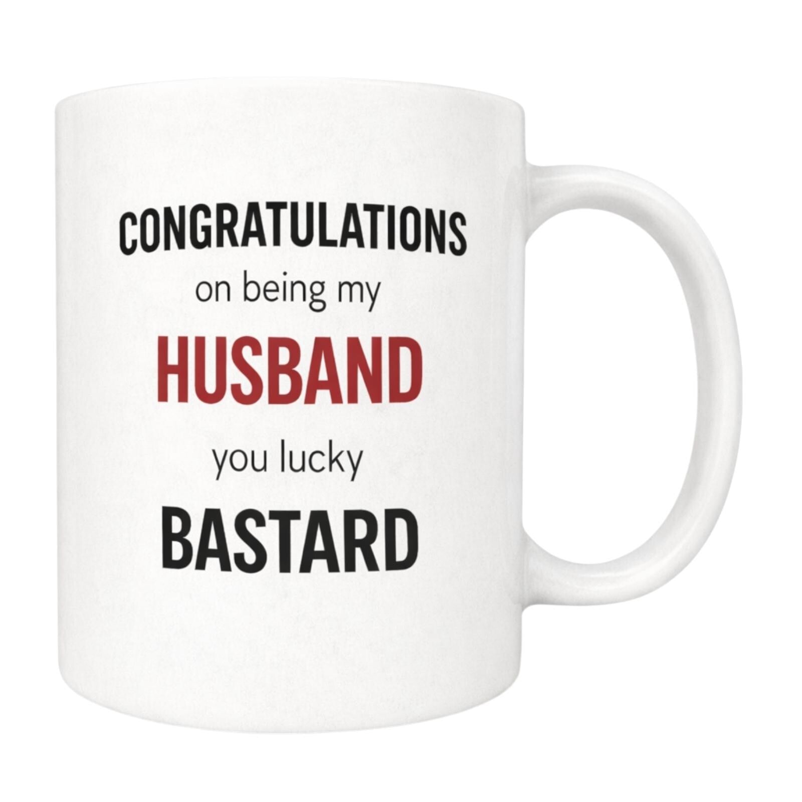 Funny Husband Mug – Congratulations On Being My Husband You Lucky B*stard Cheeky Wedding Gift, Naughty Anniversary Mug