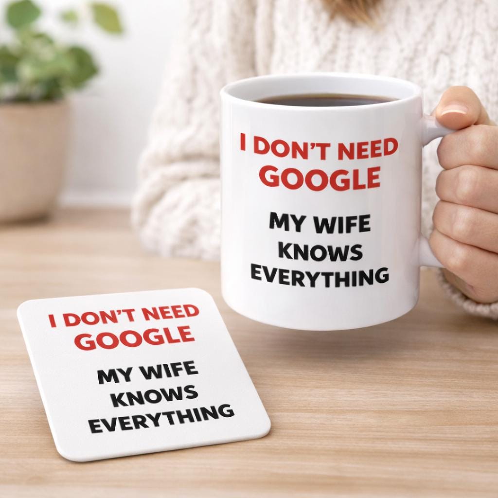 Funny Husband Wife Mug Gift | I Don’t Need Google My Wife Knows Everything | Valentines Day Mug