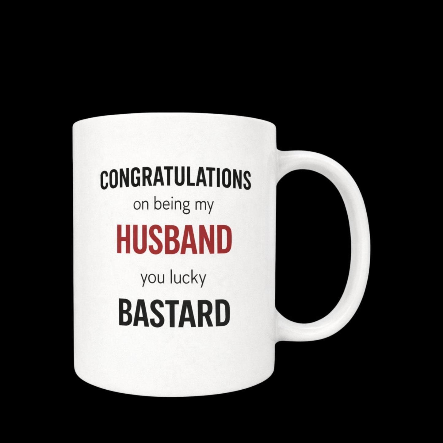 Funny Husband Mug – Congratulations On Being My Husband You Lucky B*stard Cheeky Wedding Gift, Naughty Anniversary Mug