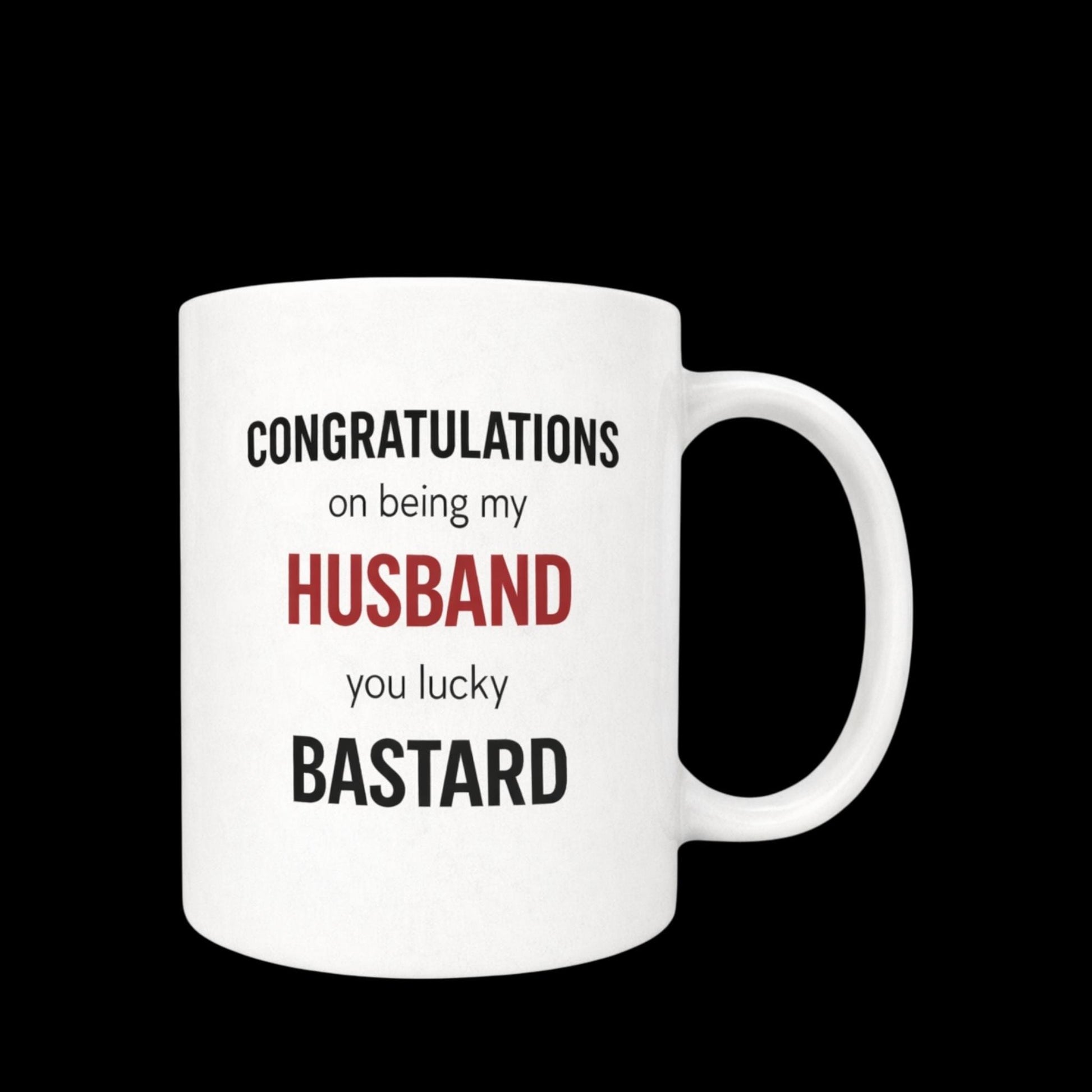 Funny Husband Mug – Congratulations On Being My Husband You Lucky B*stard Cheeky Wedding Gift, Naughty Anniversary Mug