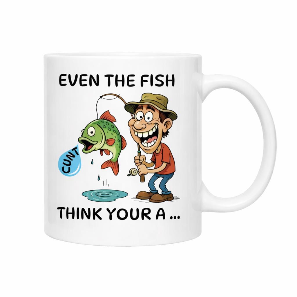 Funny Fishing Mug Rude Fisherman Mug Angler Gift Even The Fish Think You're A Cu*t Novelty Fishing Cup Funny Fisherman Gift
