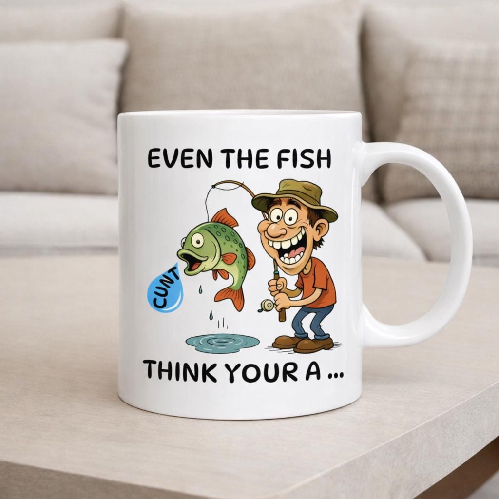 Funny Fishing Mug Rude Fisherman Mug Angler Gift Even The Fish Think You're A Cu*t Novelty Fishing Cup Funny Fisherman Gift