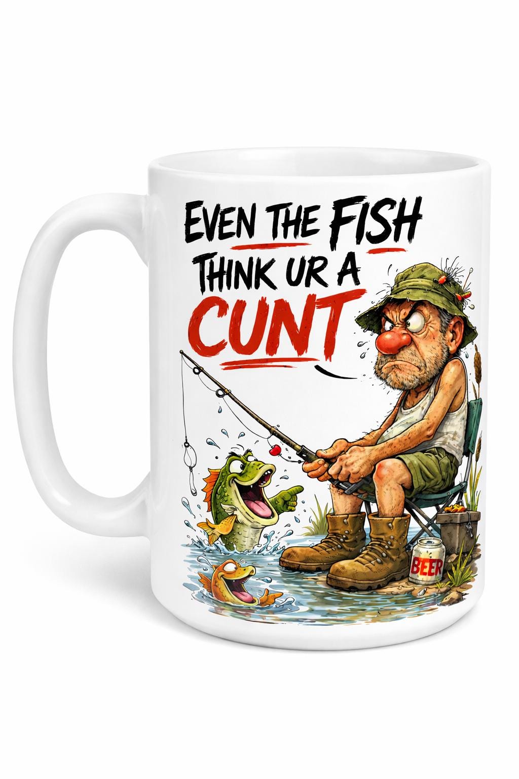 Funny Fishing Mug Rude Fisherman Gift, Even The Fish Think You're A Cunt Mug, Offensive Fishing Mug, Fishing Gift For Him,