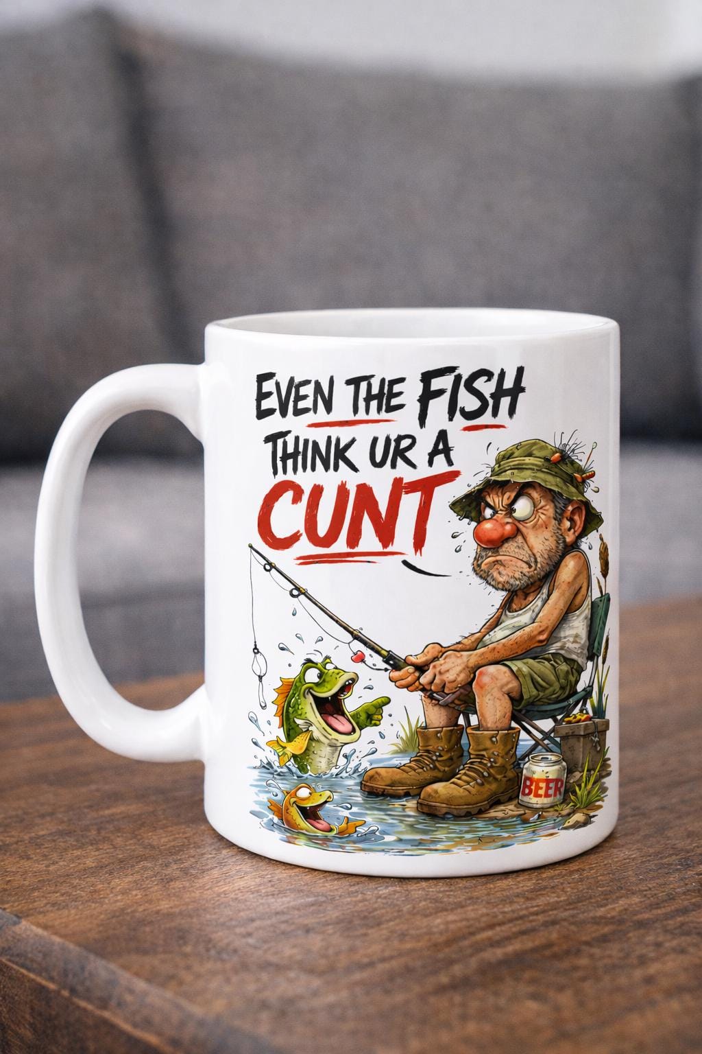 Funny Fishing Mug Rude Fisherman Gift, Even The Fish Think You're A Cunt Mug, Offensive Fishing Mug, Fishing Gift For Him,