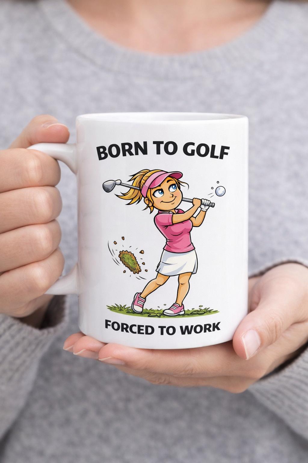 Born To Golf Forced To Work Mug, Funny Golf Mug, Golf Gift For Her, Golfer Gift, Ladies Golf Mug, Funny Work Mug, Golf Lover Gift