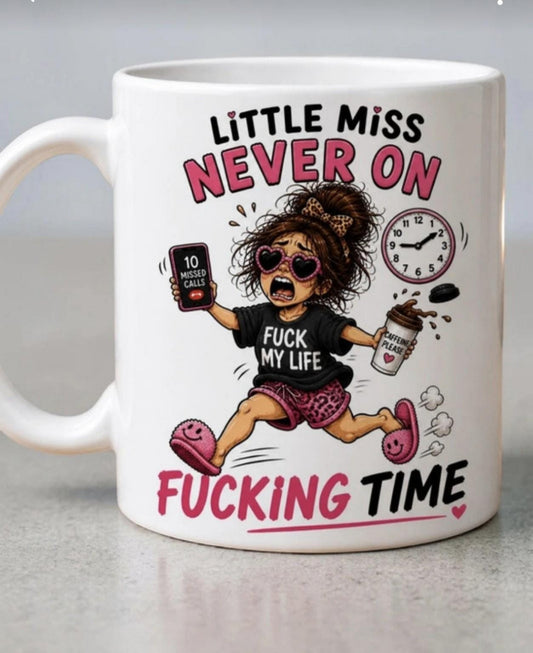 Funny Mug Never On Time Gift for the woman who is always late For everything