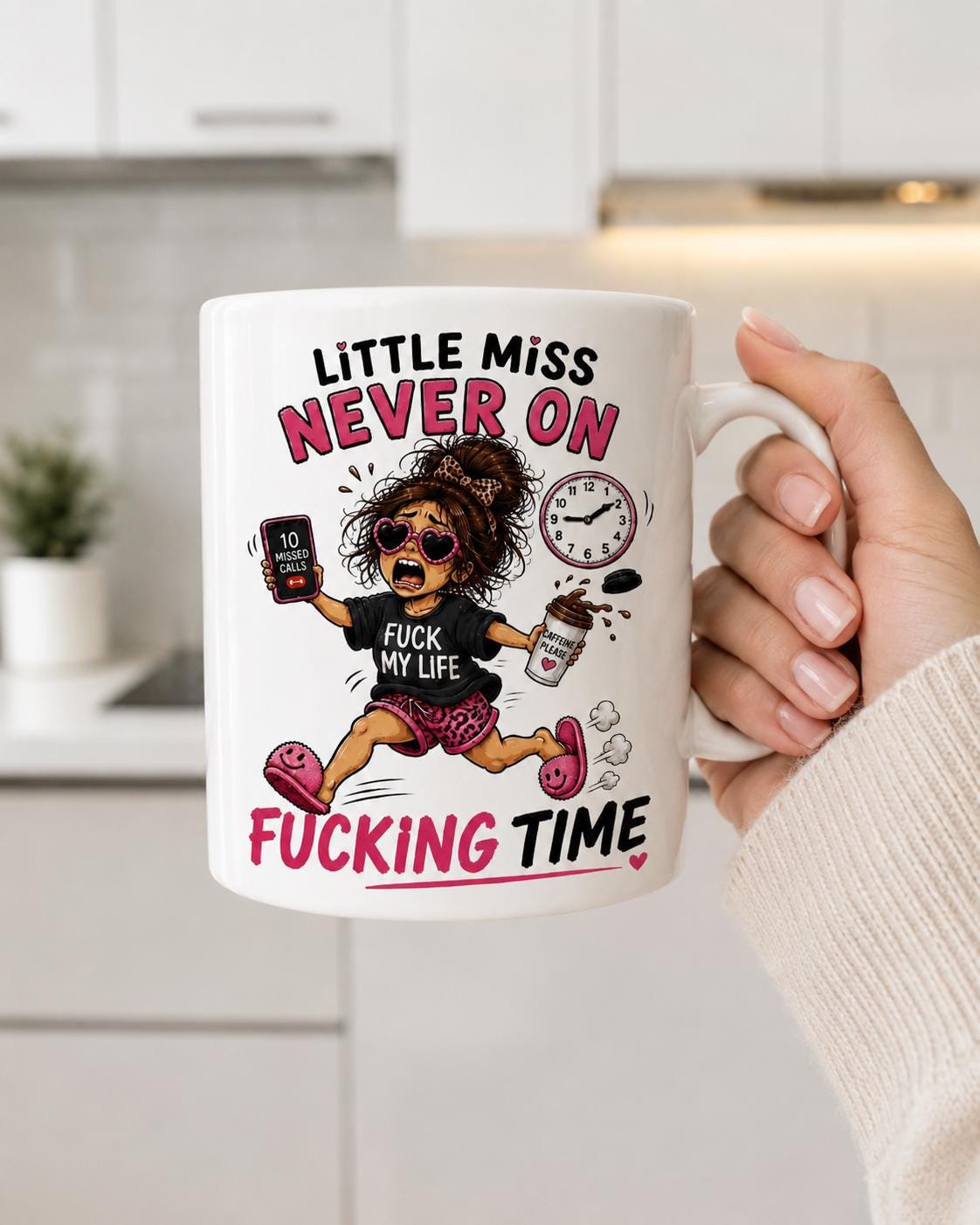 Funny Mug Never On Time Gift for the woman who is always late For everything