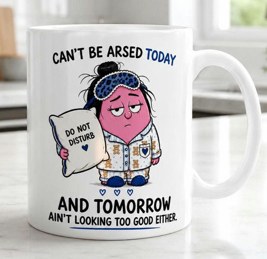 Can’t Be Arsed Today Mug – Funny Lazy Sarcastic Gift Coffee Cup