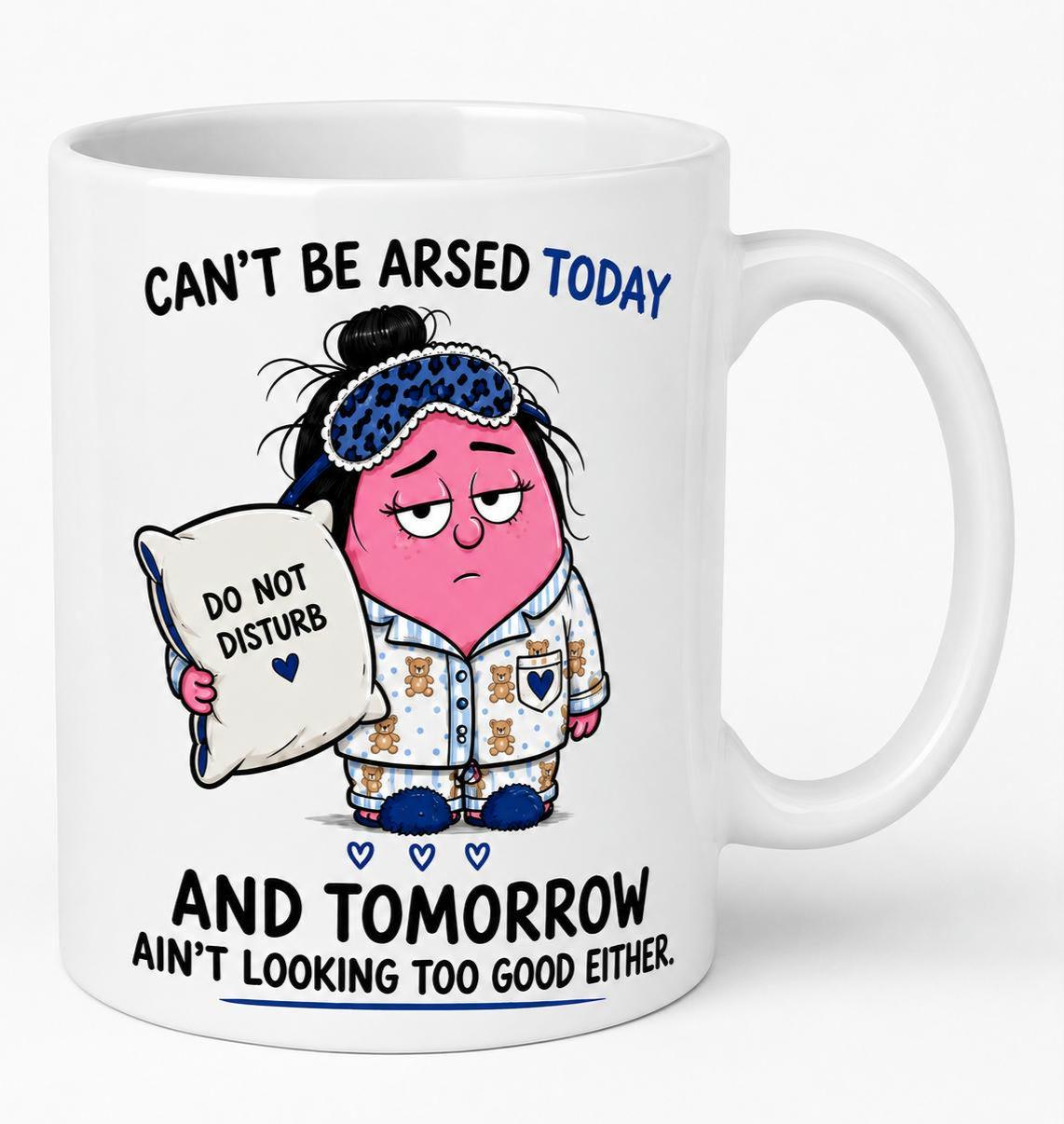 Can’t Be Arsed Today Mug – Funny Lazy Sarcastic Gift Coffee Cup