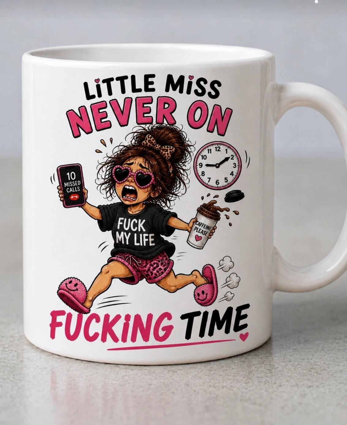 Funny Mug Never On Time Gift for the woman who is always late For everything