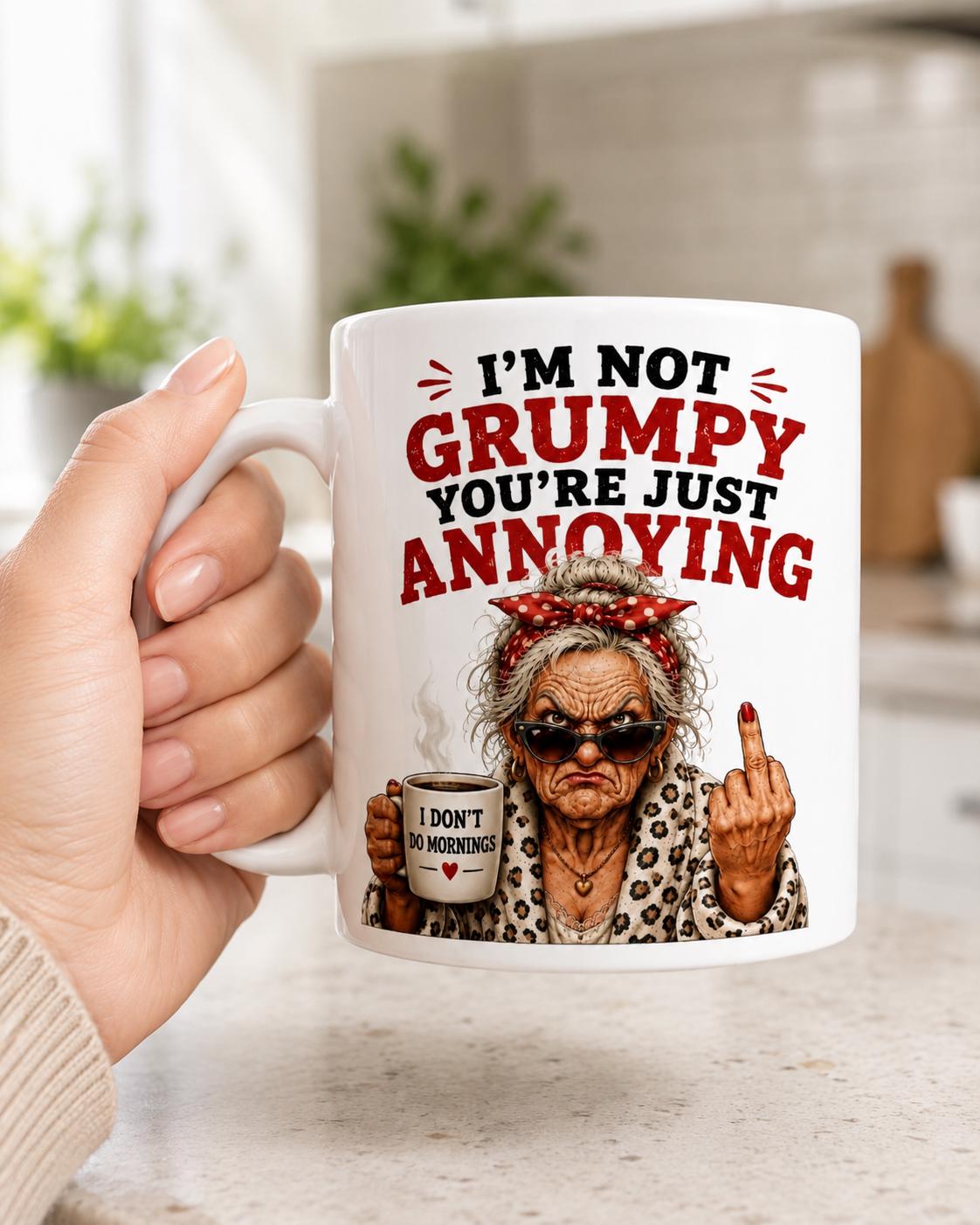 I’m Not Grumpy Mug, You’re Just Annoying Mug, Rude Funny Coffee Cup, Sarcastic Birthday Gift for Mum Nan Her
