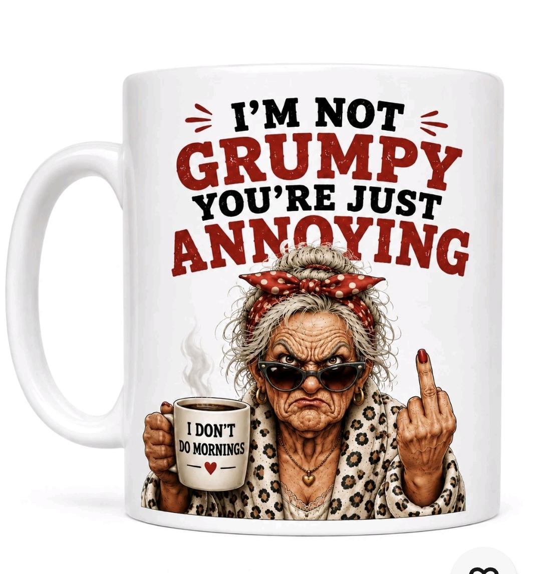 I’m Not Grumpy Mug, You’re Just Annoying Mug, Rude Funny Coffee Cup, Sarcastic Birthday Gift for Mum Nan Her