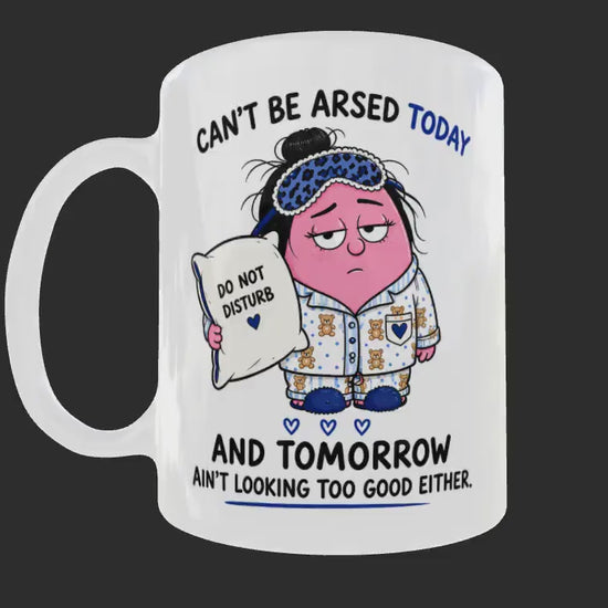 Can’t Be Arsed Today Mug – Funny Lazy Sarcastic Gift Coffee Cup
