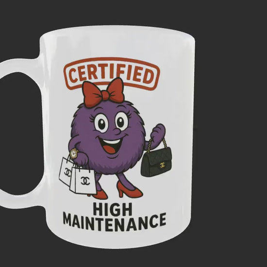 Funny High Maintenance Mug, Gift for Fashionista, Diva Coffee Cup