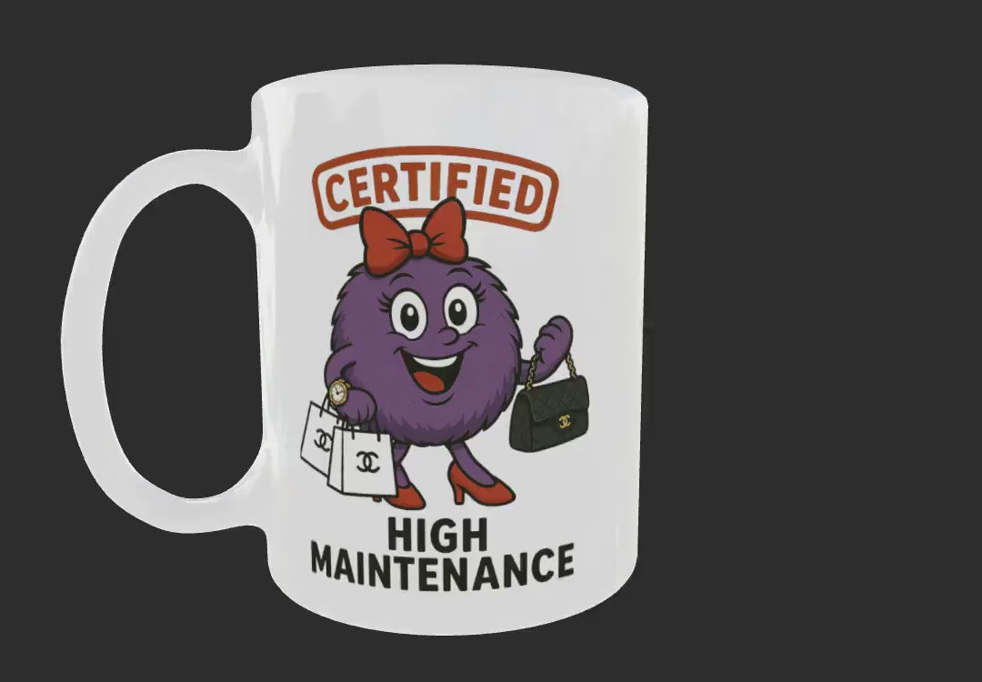 Funny High Maintenance Mug, Gift for Fashionista, Diva Coffee Cup