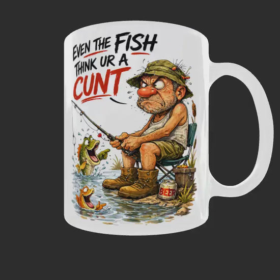 Funny Fishing Mug Rude Fisherman Gift, Even The Fish Think You're A Cunt Mug, Offensive Fishing Mug, Fishing Gift For Him,
