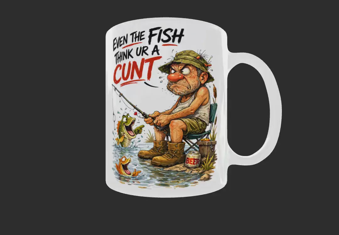 Funny Fishing Mug Rude Fisherman Gift, Even The Fish Think You're A Cunt Mug, Offensive Fishing Mug, Fishing Gift For Him,